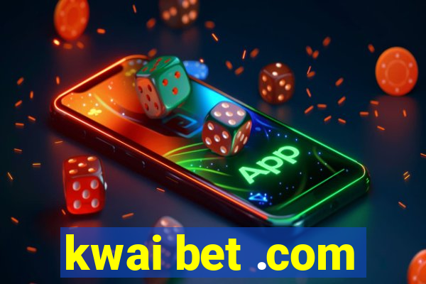 kwai bet .com